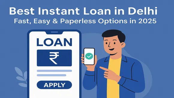 best instant loan in Delhi